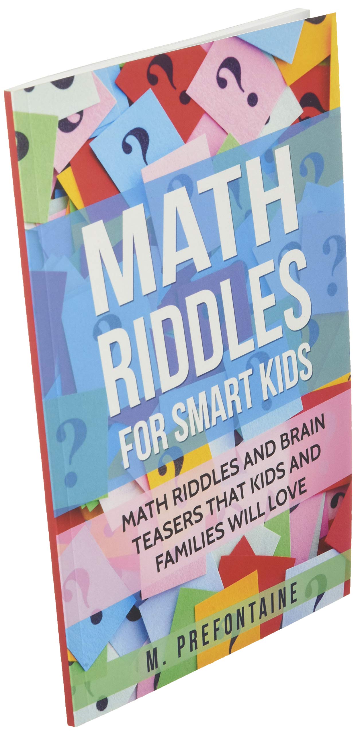 Math Riddles for Smart Kids: Fun Brain Teasers & Challenging Puzzles for Children and Families - Perfect for Homeschooling, Road Trips & Family Game Nights (Educational Thinking Books for Kids)