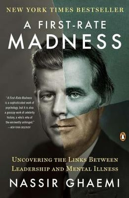 A First Rate Madness: Uncovering the Links Between Leadership and Mental Illness - Best Psychology Book for Leaders, Managers & Entrepreneurs - Perfect for Leadership Development & Mental Health Awareness