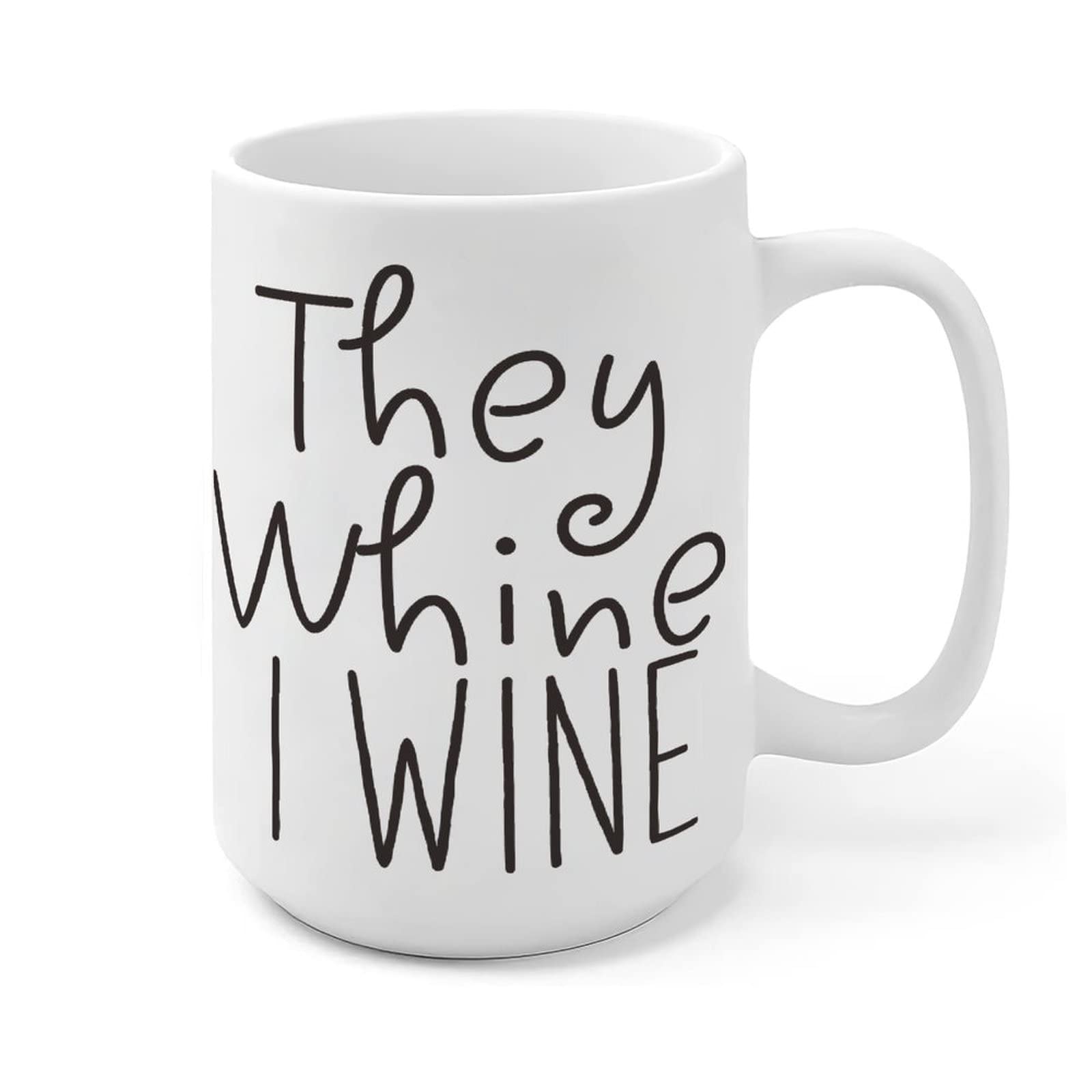 White Coffee Mug 15oz - Funny Wine Quote for Home & Office Gifts