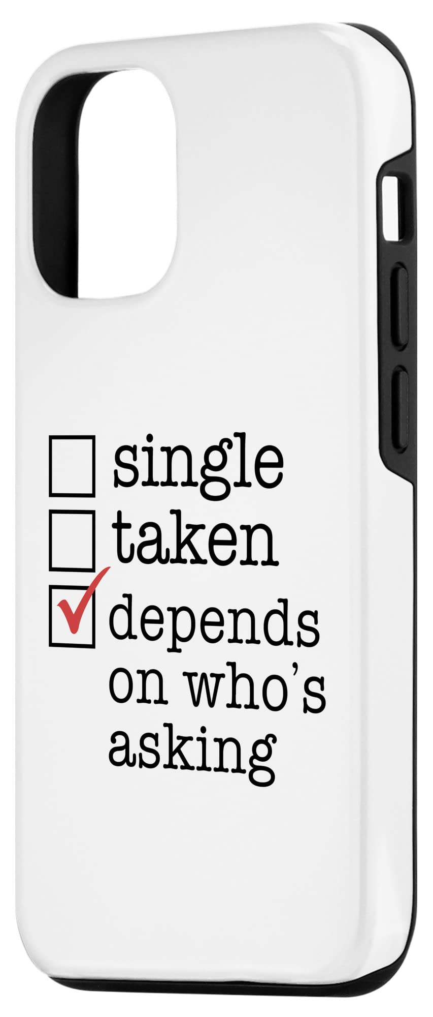 Funny Checkmark Meme Case for iPhone 12/12 Pro - Single Taken No DEPENDS ON WHO'S ASKING - Perfect for Gifts, Parties & Social Media Meme Lovers