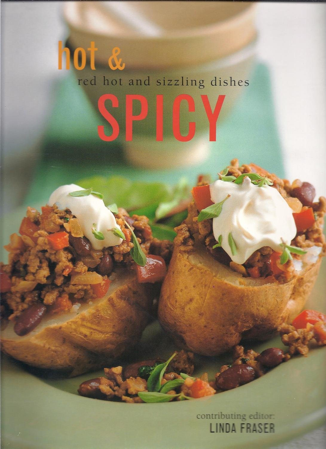 Hot & Spicy: Red Hot and Sizzling Dishes - Authentic American Spicy Food for BBQ, Parties & Home Cooking