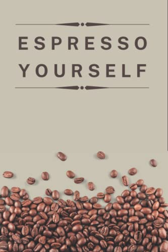 Espresso Yourself Journal - Cute Coffee Lover Notebook for Kids & Adults | Perfect Gift for Baristas, Coffee Enthusiasts & Journaling Lovers | Great for Daily Writing, Sketching & Coffee Shop Visits