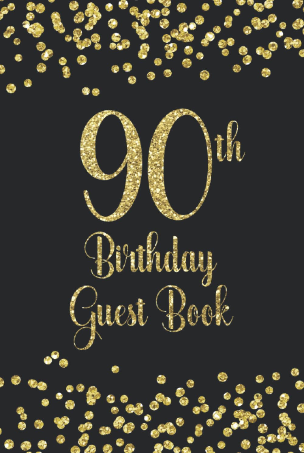 90th Birthday Guest Book - Elegant Gold on Black Hardcover Guest Book for 90th Birthday Celebrations | Perfect for Milestone Birthday Parties, Anniversary Events & Family Reunions