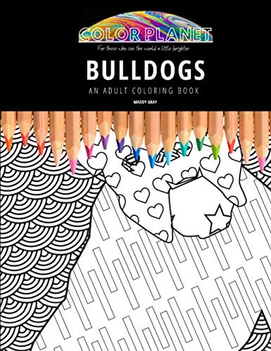Bulldogs Adult Coloring Book - Stress Relief & Relaxation for Adults | Fun & Creative Art Therapy | Perfect for Gifts, Home Decor & Mindfulness Practice | Color Planet Series
