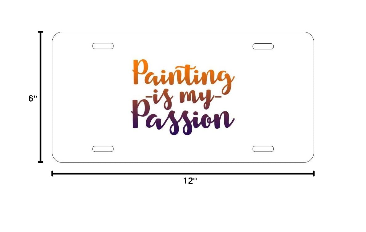 Custom Aluminum Vanity License Plate for Cars - Personalized 'Painting is My Passion' Design | Front Bumper Decorative Plate for Car Enthusiasts & Art Lovers
