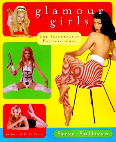 Glamour Girls: The Illustrated Encyclopedia by Steve Sullivan | Vintage Pin-Up Art Book | Perfect for Collectors, Art Lovers & Retro Decor