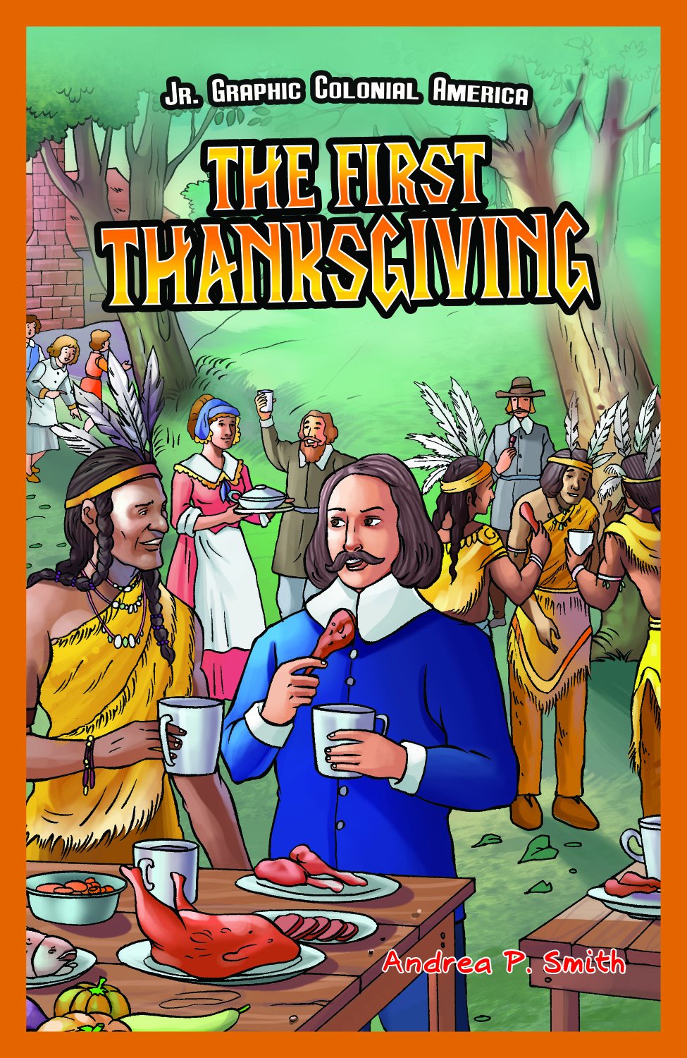 The First Thanksgiving - Jr. Graphic Colonial America Book for Kids | Educational Historical Graphic Novel about Pilgrims and Native Americans | Perfect for Thanksgiving Classroom Activities and Homeschool Learning