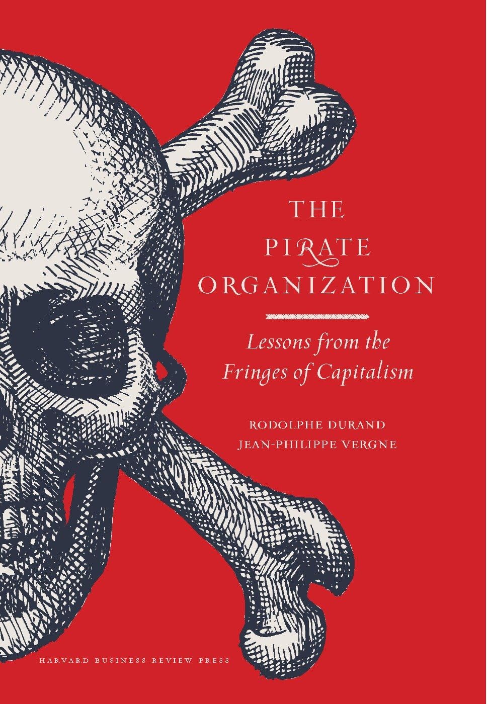 The Pirate Organization: Lessons from the Fringes of Capitalism - Business Strategy & Innovation Insights for Entrepreneurs