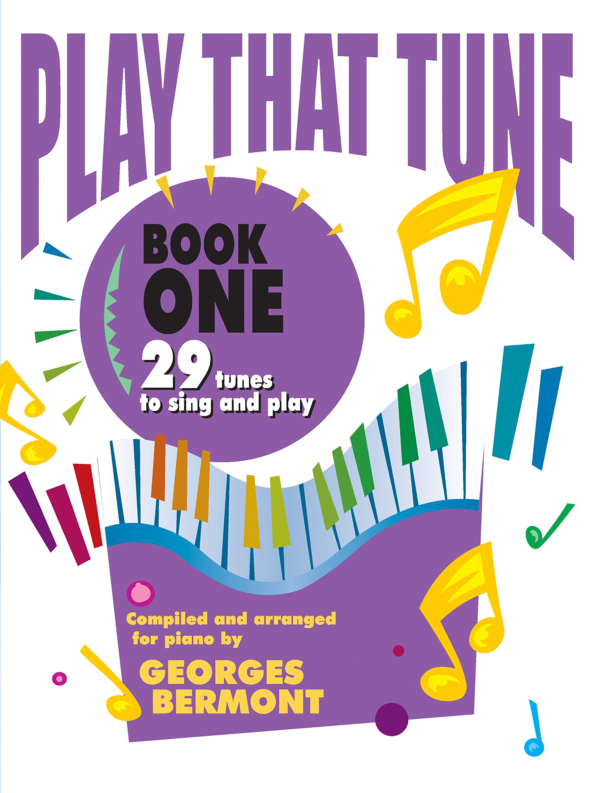 Play That Tune Book 1: 29 Easy Songs to Sing and Play - Perfect for Piano Beginners, Music Lessons & Family Fun