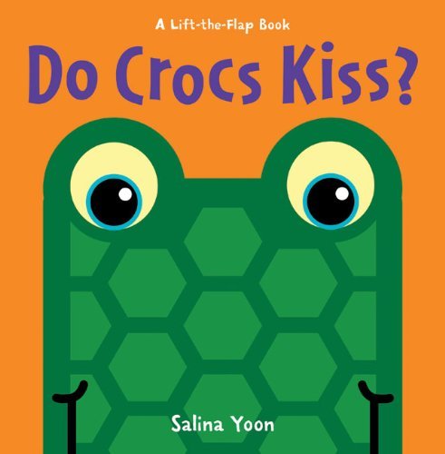 Do Crocs Kiss? by Salina Yoon - Lift-the-Flap Board Book for Kids | Fun Interactive Animal Story for Toddlers & Preschoolers | Perfect for Bedtime Reading & Early Learning