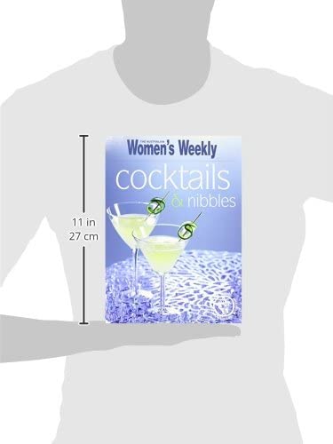 The Australian Women's Weekly: Cocktails and Nibbles - Essential Guide to Entertaining with Easy Drink Recipes & Party Snacks | Perfect for Hosting Gatherings, Dinner Parties & Social Events
