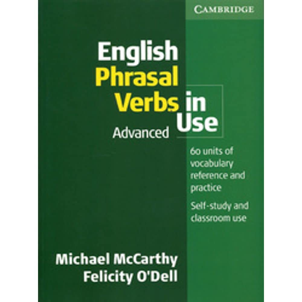 English Phrasal Verbs in Use: Advanced Vocabulary Book for ESL Learners - Perfect for Academic Study & Business Communication