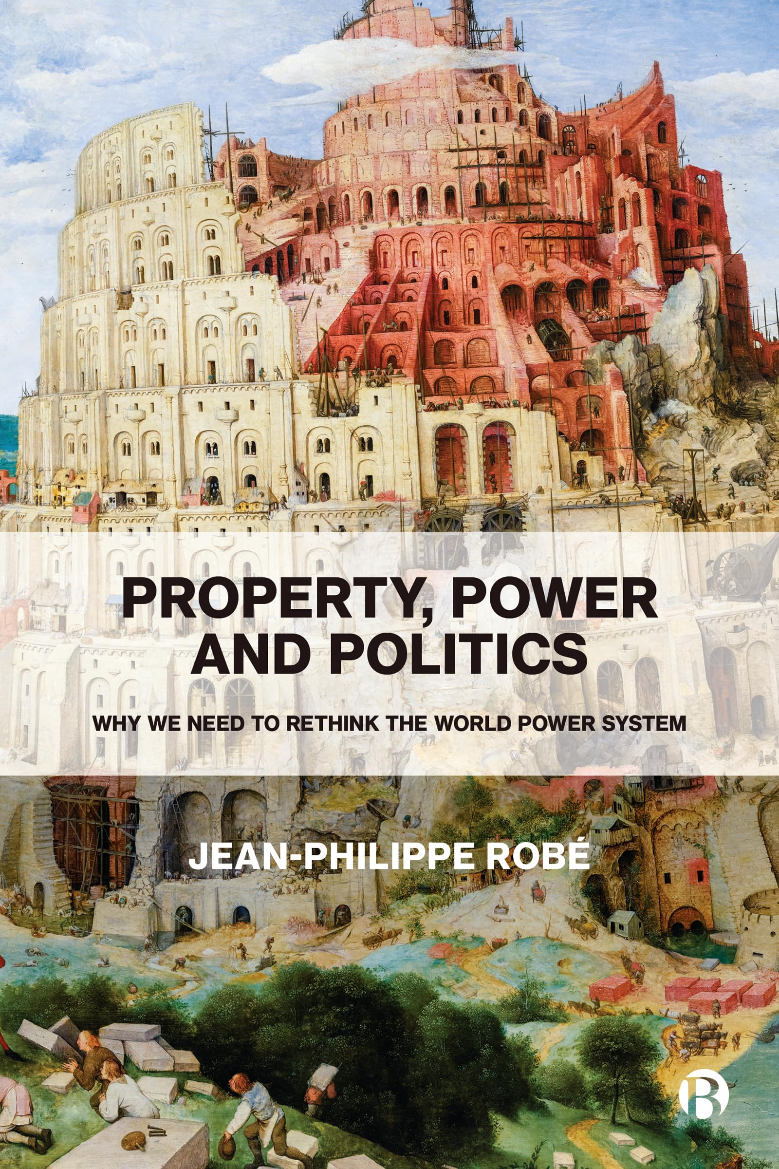 Property, Power and Politics: Rethinking the Global Power System - Essential Analysis for Political Science & International Relations Students