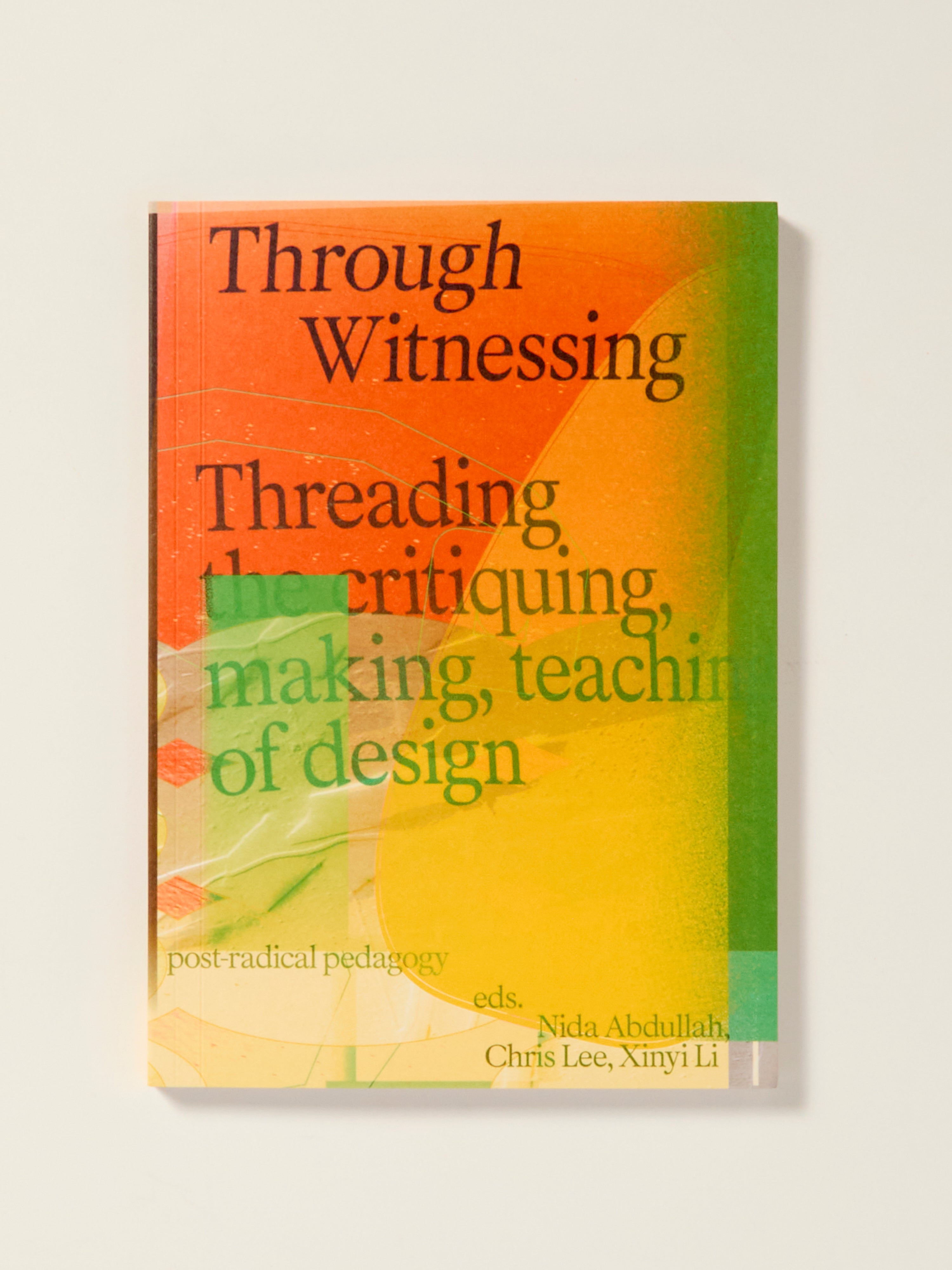 Through Witnessing: A Guide to Critiquing, Creating, and Teaching Design - Perfect for Design Educators and Students
