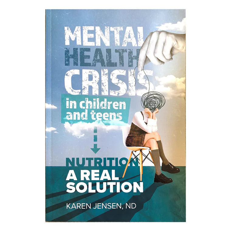 Free Gift: Mental Health Crisis in Children & Teens - Nutrition as a Real Solution Book by Karen Jensen, ND | Essential Guide for Parents & Educators