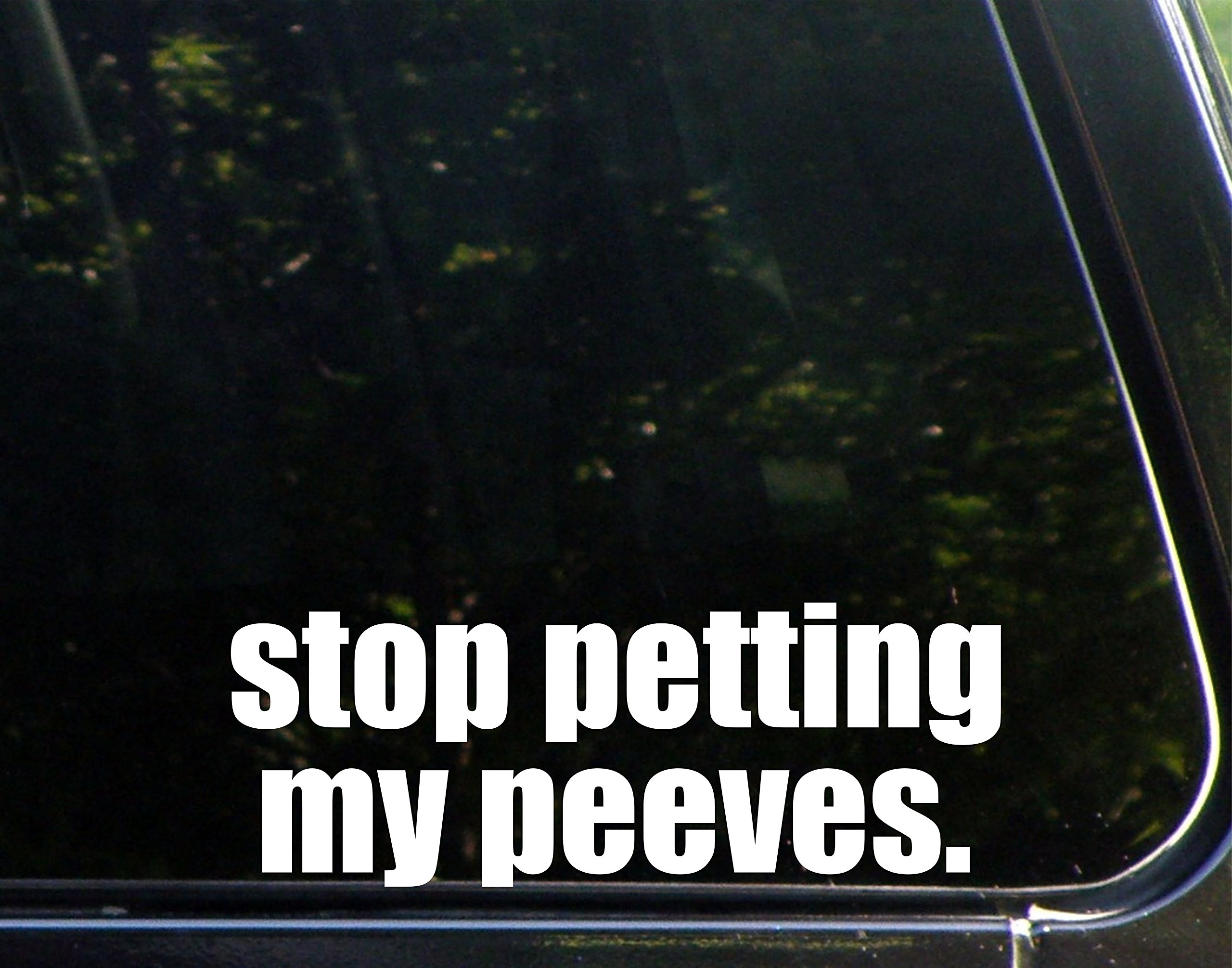 Funny 'Stop Petting My Peeves' Vinyl Die Cut Decal - 8.75