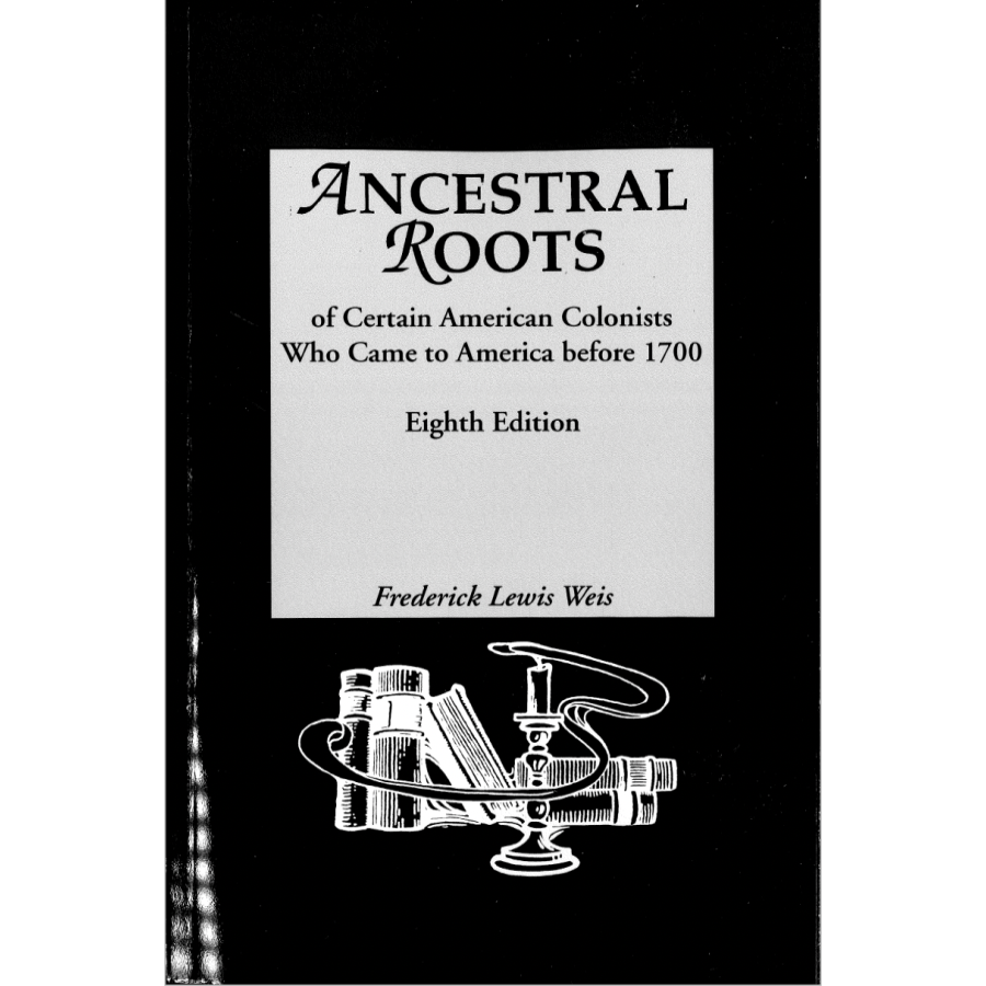 Ancestral Roots of Early American Colonists: Genealogy Book for Pre-1700 Immigrants (8th Edition) - Perfect for Family History Research & American Heritage Studies
