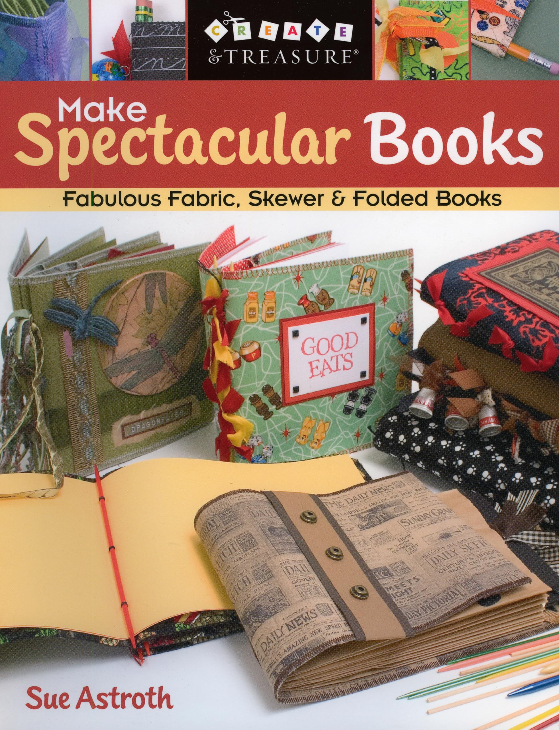 Create Stunning Handmade Books: DIY Fabric, Skewer & Folded Bookbinding Techniques - Perfect for Scrapbooking, Journaling & Unique Gift Ideas (C&T Publishing)