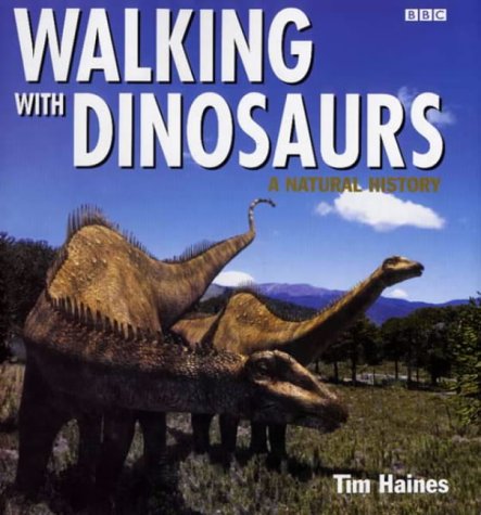 Walking with Dinosaurs: The Complete Natural History Book - Perfect for Paleontology Enthusiasts & Educational Gifts