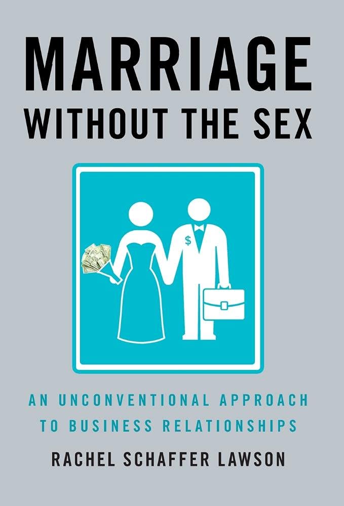 Marriage Without the Sex: A Unique Business Relationship Strategy for Entrepreneurs & Professionals | Networking & Partnership Building