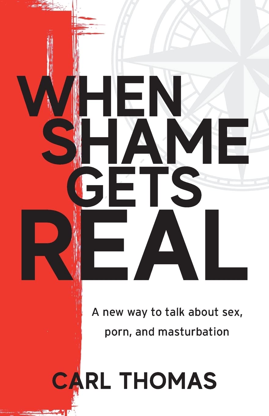 When Shame Gets Real: A New Approach to Discussing Sex, Porn & Masturbation - Open Conversations for Couples & Individuals