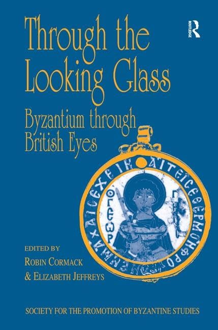 Through the Looking Glass - Byzantine Studies Society Publication Vol. 7 | Historical Research Book on Byzantine Empire | Perfect for Scholars, History Enthusiasts & Academic Research