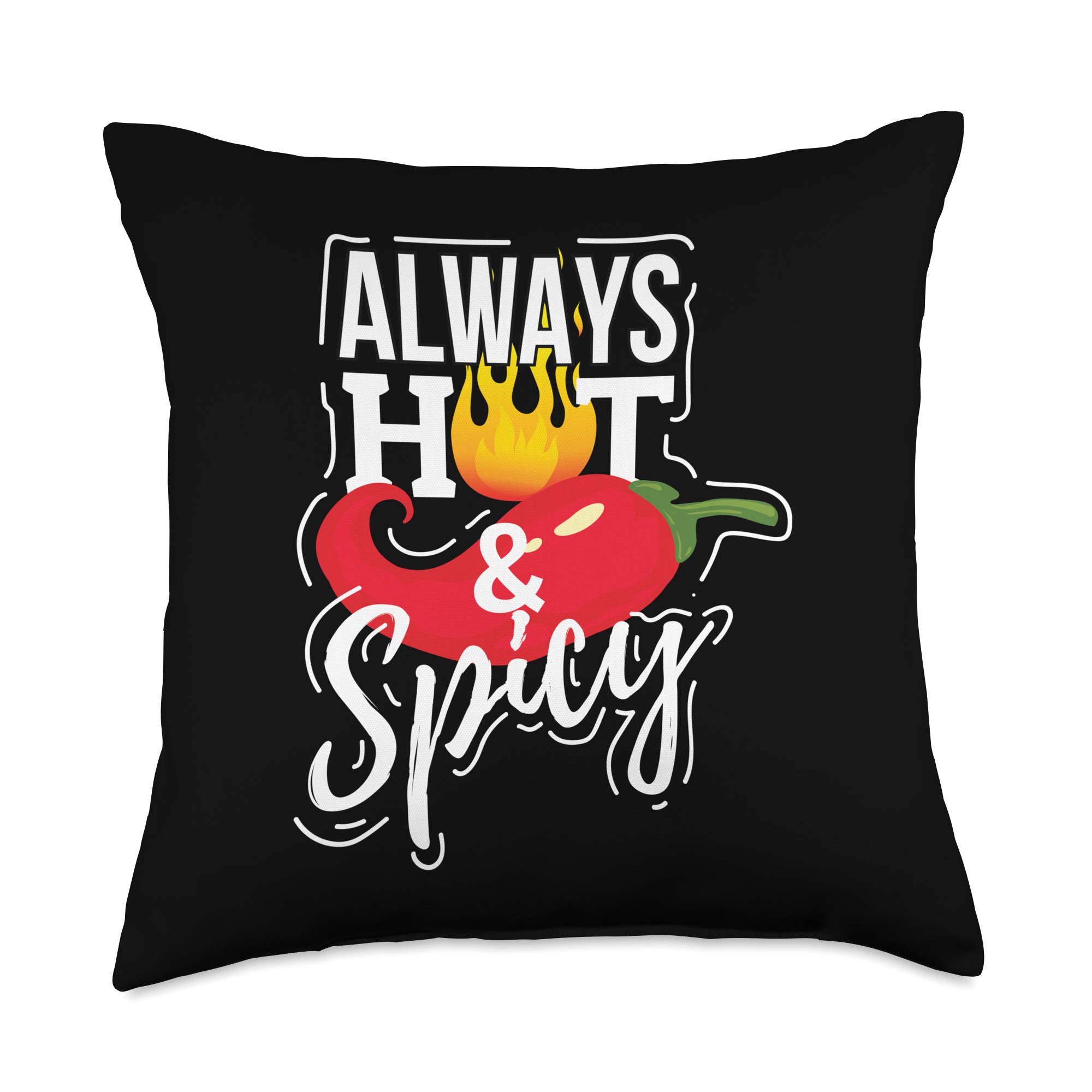 Always Hot & Spicy Chili Pepper Funny Gift Throw Pillow - Cute Decorative Couch Pillow for Home, Office, or Dorm Room - Perfect Housewarming Gift for Spicy Food Lovers