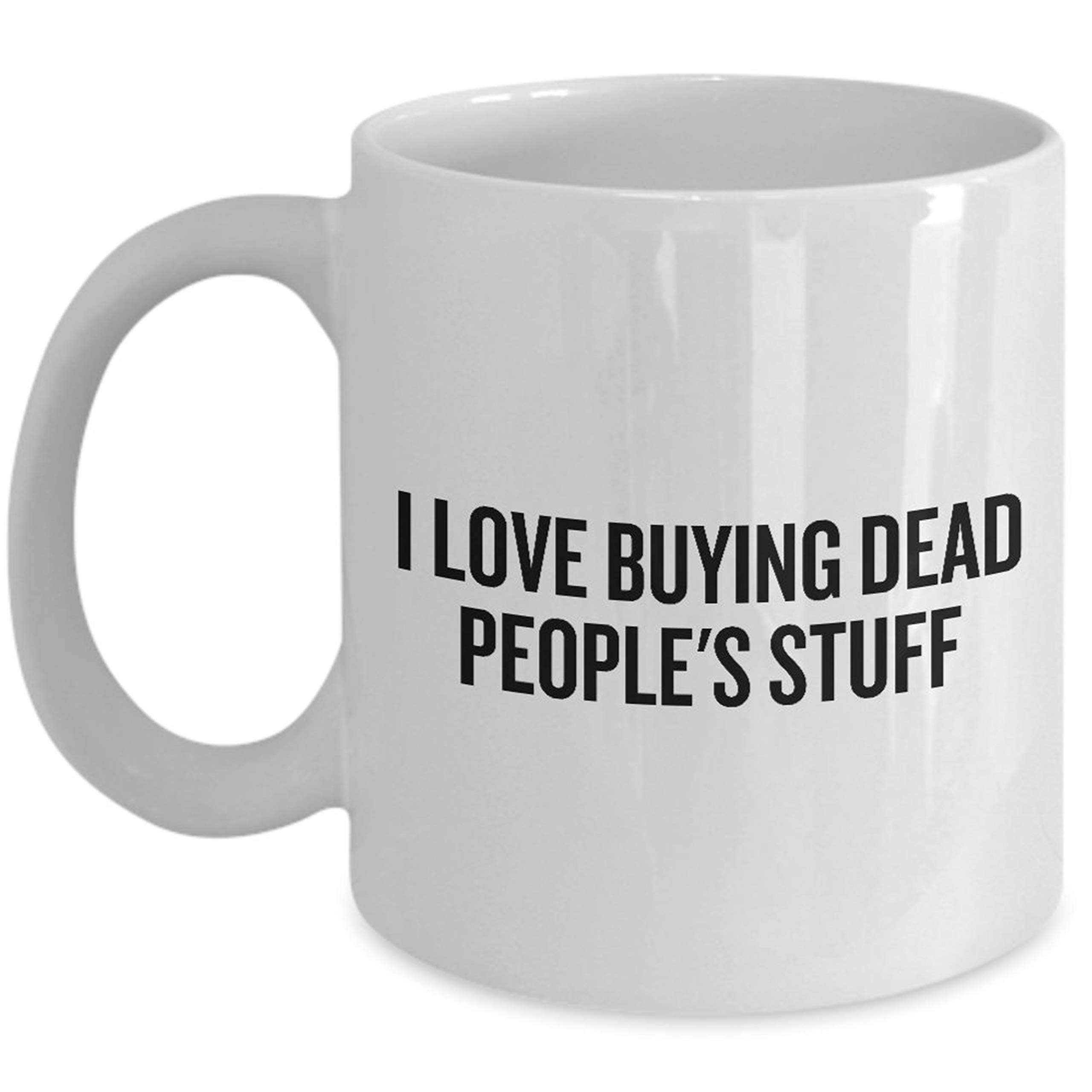 Vintage Antique Collector Mug - Unique Thrift Shop Gift for Antique Lovers - Perfect for Coffee, Tea & Display - I Love Buying Dead People's Stuff Antiquing