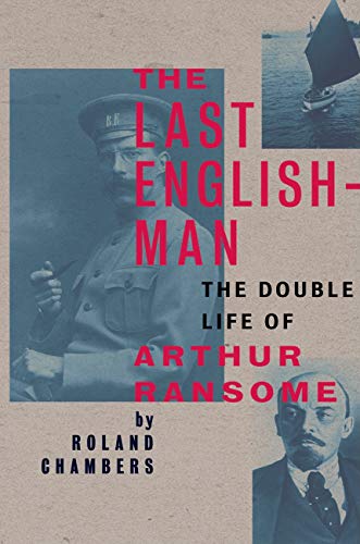 The Last Englishman: The Double Life of Arthur Ransome - Biography of British Author & Spy | Perfect for History Buffs & Literary Enthusiasts