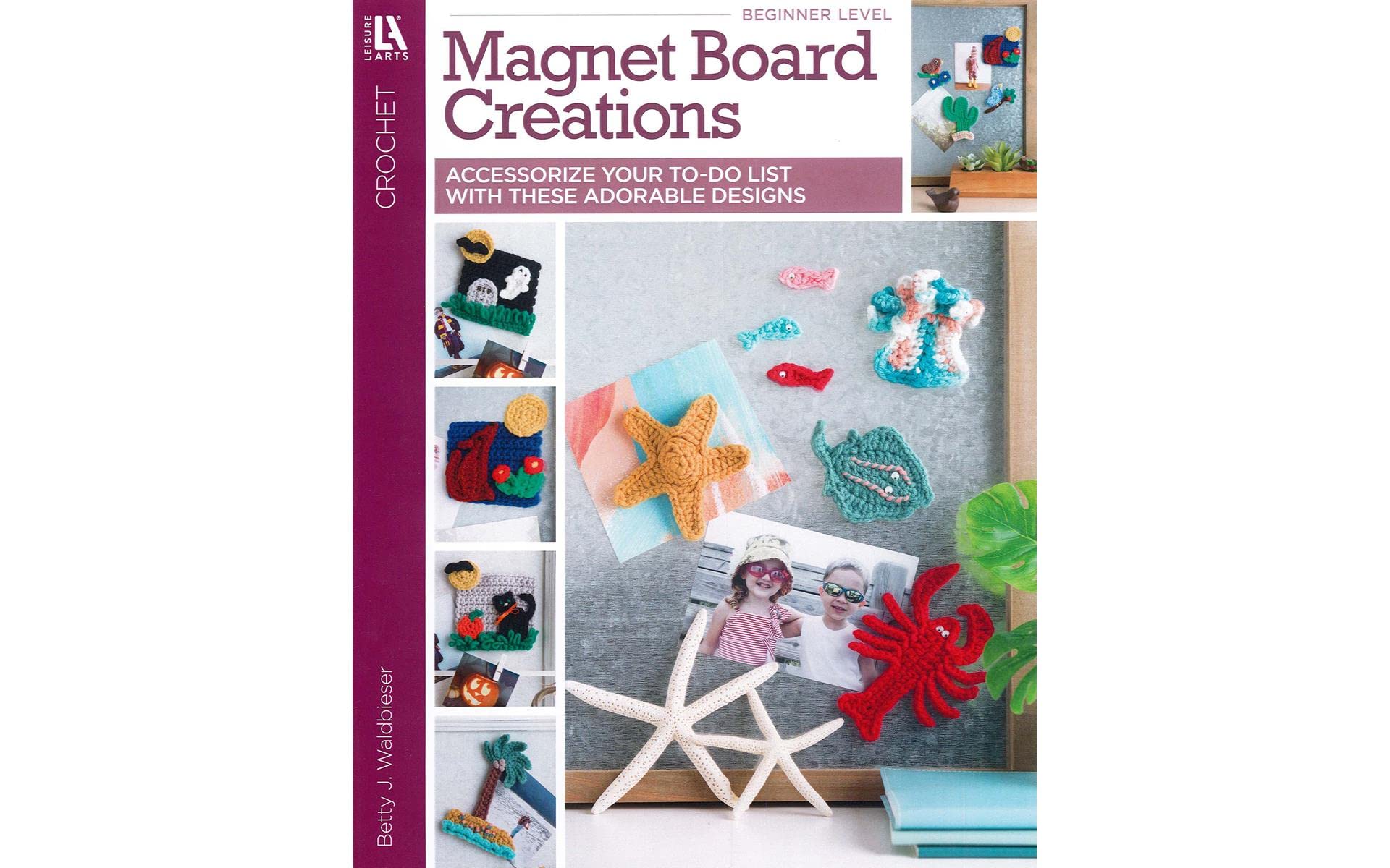 Leisure Arts Magnet Board Creation Crochet Book - DIY Crochet Patterns for Home Decor, Gifts & Craft Projects - Perfect for Wall Art, Refrigerator Magnets & Creative Handmade Crafts