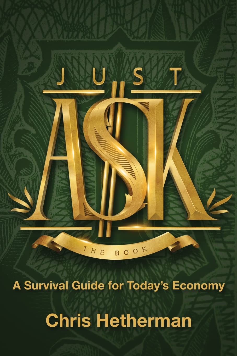 Just Ask: A Survival Guide for Today's Economy - Essential Financial Strategies for Navigating Economic Challenges | Perfect for Entrepreneurs, Investors, and Budget-Conscious Families