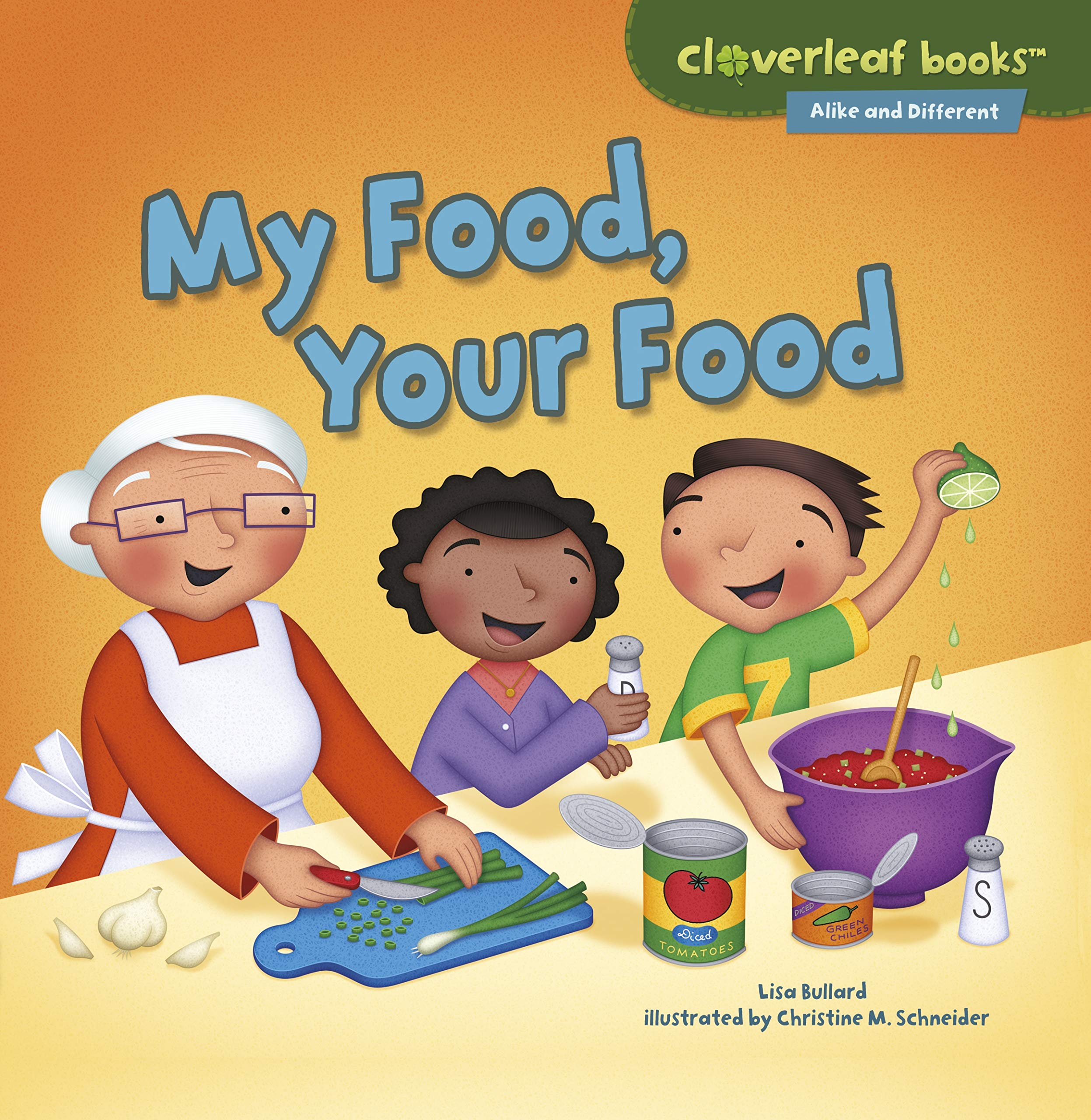 My Food, Your Food: Exploring Cultural Diversity Through Meals - Children's Multicultural Picture Book for Classroom & Home Learning (Cloverleaf Books™ Alike and Different)
