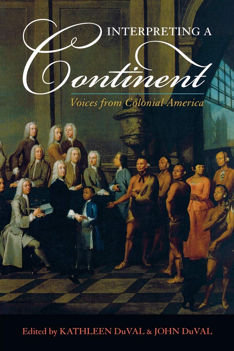 Interpreting a Continent: Voices from Colonial America - Historical Book on Early American Settlers for Students & History Enthusiasts