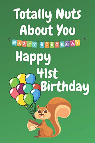 Funny 41st Birthday Card - Totally Nuts About You - Perfect for Sister, Boyfriend or Husband - Unique Alternative Birthday Greeting Card for Special Celebrations