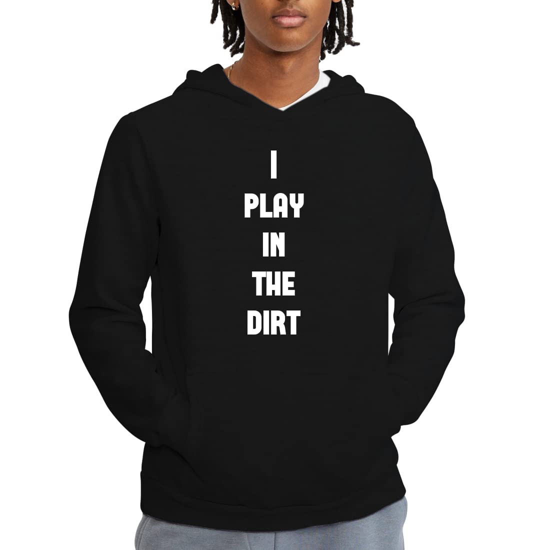 I Play in The Dirt - Men's Adult Hoodie Sweatshirt | Comfortable & Stylish Pullover for Outdoor Activities, Camping, Hiking & Casual Wear