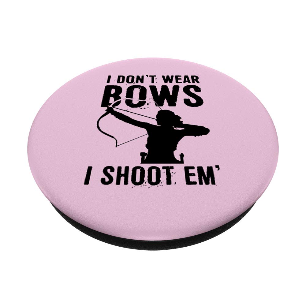 I Don't Wear Bows I Shoot Em