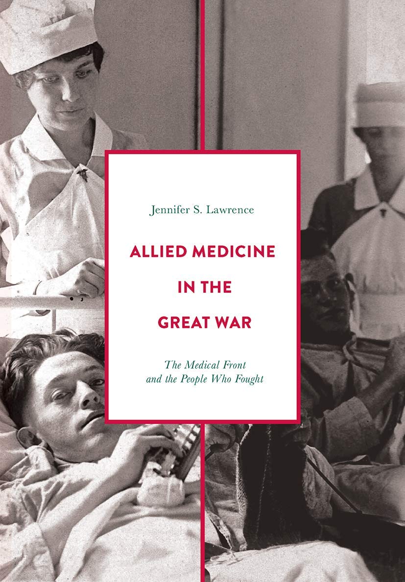 Allied Medicine in World War I: The Medical Front and Heroes of the Great War - Perfect for History Buffs & Military Medical Studies