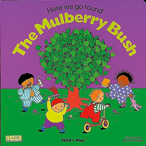 Here We Go Round the Mulberry Bush - Classic Nursery Rhyme Board Book with Die-Cut Holes by Annie Kubler | Perfect for Baby Storytime, Toddler Bedtime Reading & Early Childhood Education