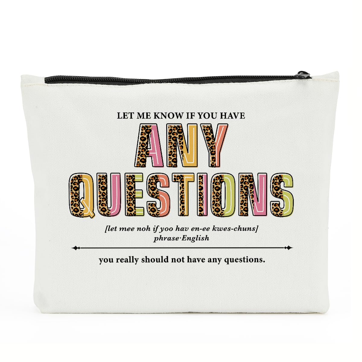 Funny Inspirational Makeup Bag - 'Let Me Know If You Have Any Questions' Definition Noun Cosmetic Pouch | Cute Office Accessories & Gifts for Women, Boss, Leader, Coworker | Perfect for Birthday, Thank You, Work Anniversary | Great for Daily Makeup Storage & Office Humor