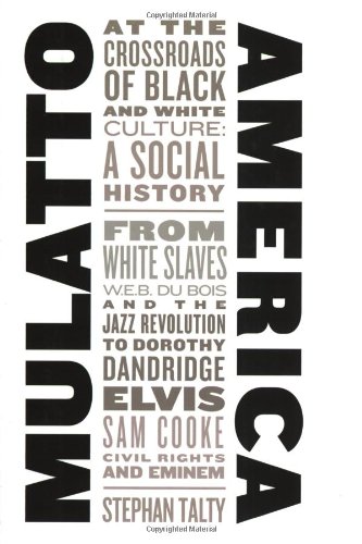 Mulatto America: A Social History of Black and White Cultural Crossroads - Perfect for Multicultural Studies & American History Research