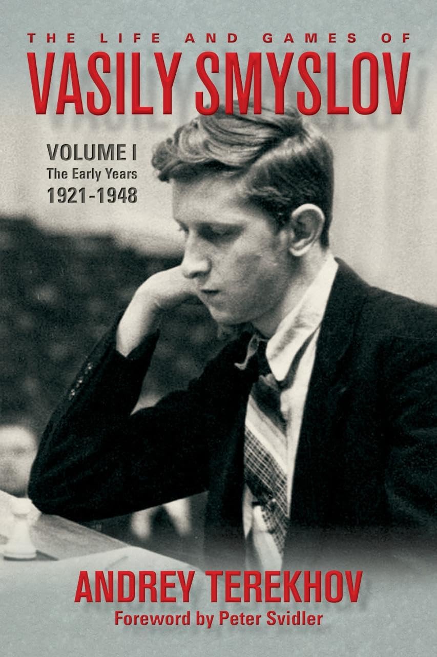 The Life and Games of Vasily Smyslov: Volume I - The Early Years (1921-1948) | Chess Biography & Strategy Book | Perfect for Chess Enthusiasts and History Lovers