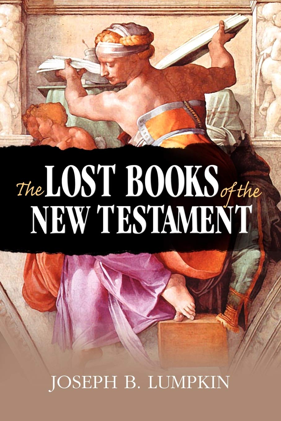 The Lost Books of the New Testament - Ancient Apocryphal Christian Texts for Bible Study, Theology Research & Historical Exploration