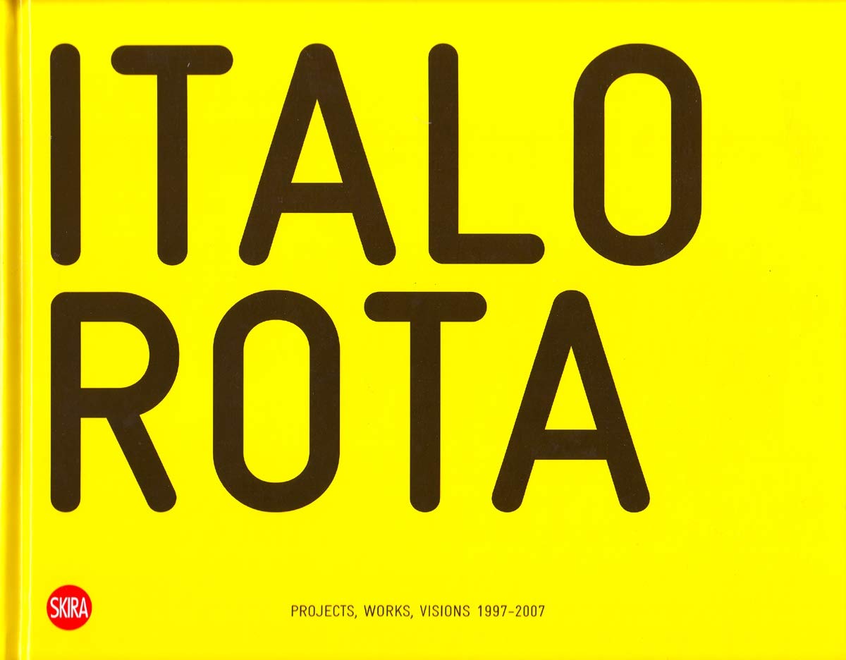 Italo Rota: Architectural Projects, Design Works & Creative Visions 1997-2007 | Modern Art Book for Designers, Architects & Art Collectors | Perfect for Home Decor & Office Inspiration