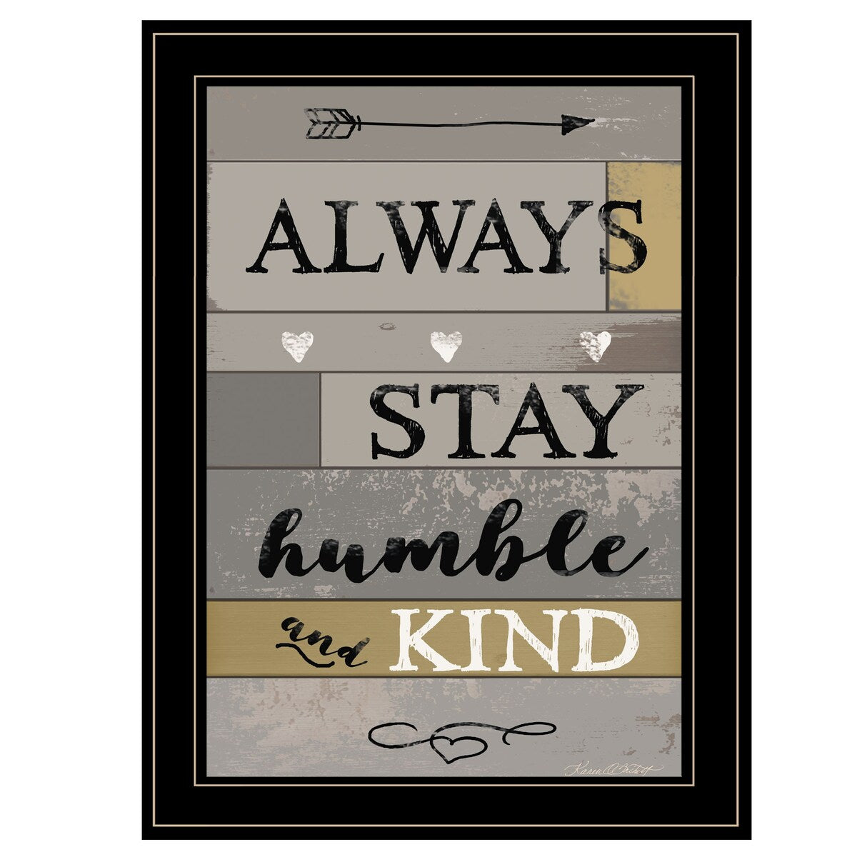 Always Stay Humble and Kind by Karen Tribett - Inspirational Framed Wall Art Print with Black Frame - Perfect for Home, Office & Gift Giving