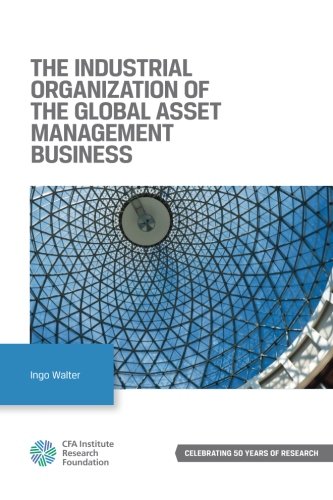 The Industrial Organization of the Global Asset Management Business: Strategies for Investment Firms and Financial Advisors