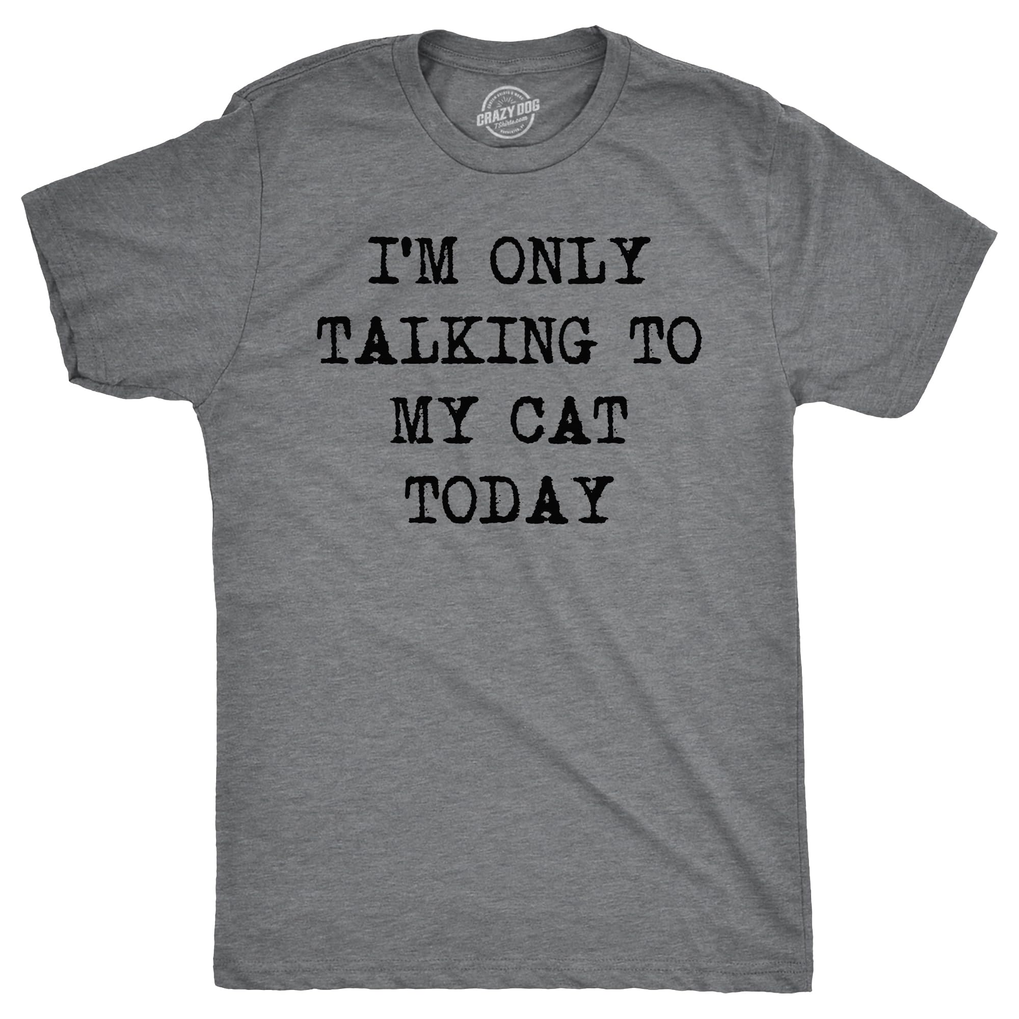 Funny 'I'm Only Talking to My Cat Today' Sarcastic T-Shirt for Men - Perfect Gift for Cat Lovers & Pet Dads | Casual Wear, Gag Gift, Cat Owner Humor