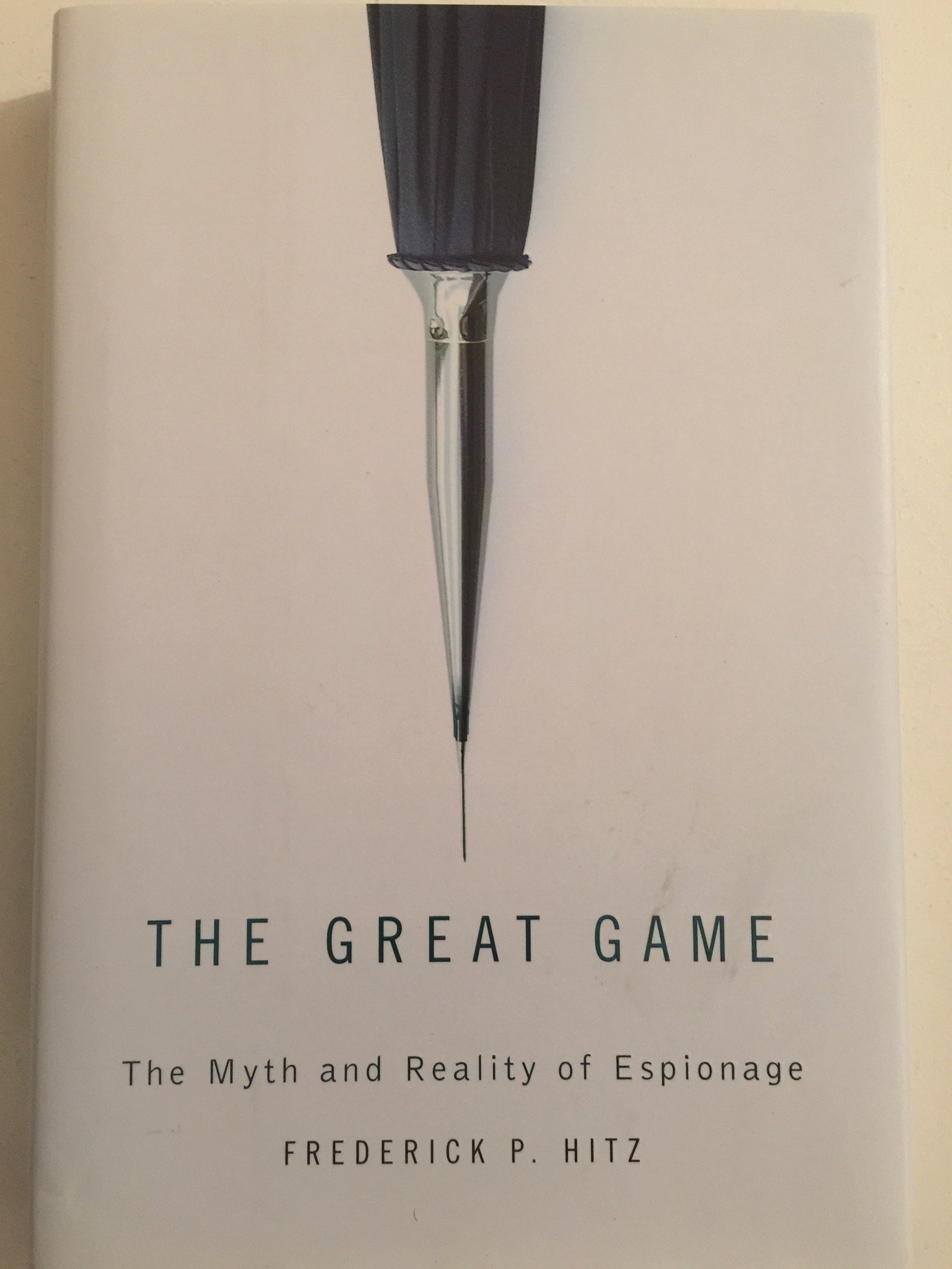 The Great Game: The Myth and Reality of Espionage - Uncover Secrets for Thriller Writers & History Enthusiasts