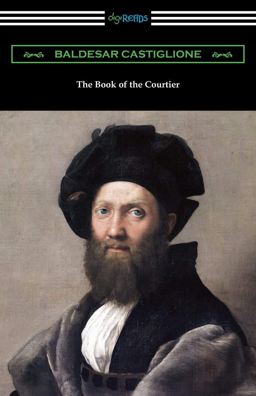 The Book of the Courtier - Baldassare Castiglione's Renaissance Classic | Guide to Noble Manners & Courtly Etiquette | Perfect for History Buffs & Literature Lovers