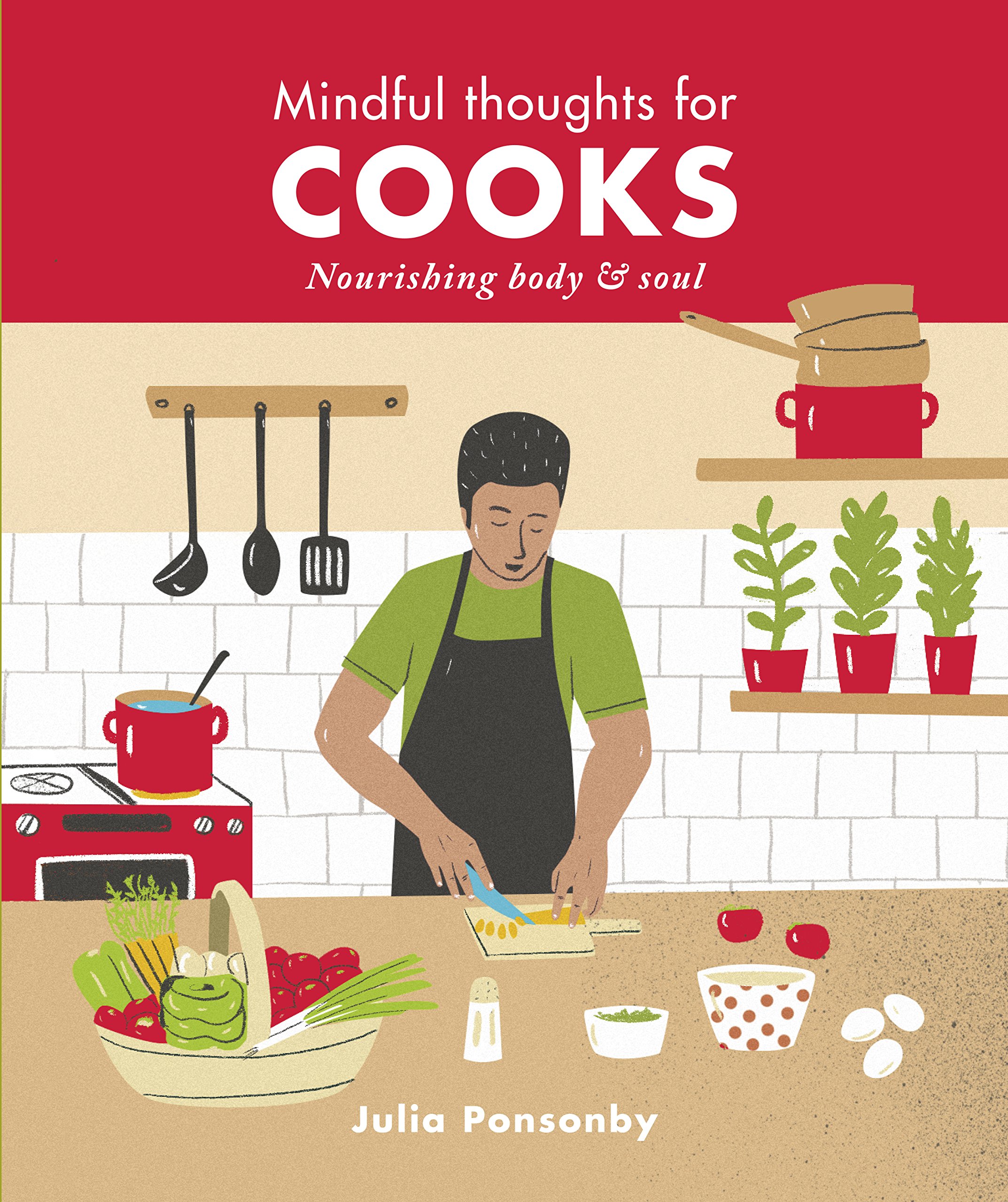 Mindful Thoughts for Cooks: Nourishing Recipes for Body & Soul | Healthy Cooking Inspiration & Kitchen Mindfulness Guide