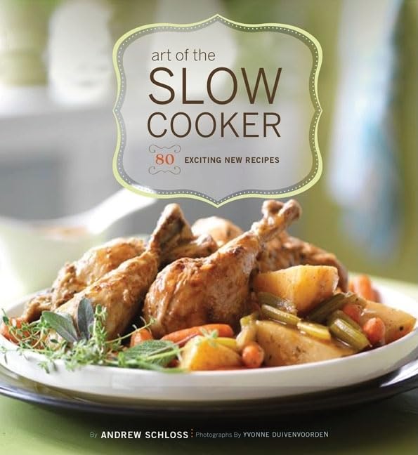 Art of the Slow Cooker: 80 Exciting New Recipes for Easy Meals & Family Dinners | Slow Cooker Cookbook for Busy Weekdays & Cozy Weekends